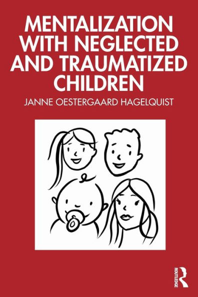 Mentalization with Neglected and Traumatized Children