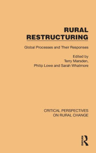 Title: Rural Restructuring: Global Processes and Their Responses, Author: Terry Marsden