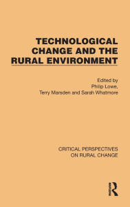 Title: Technological Change and the Rural Environment, Author: Philip Lowe