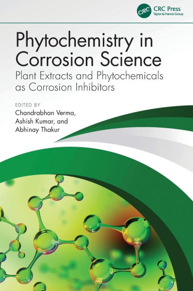 Phytochemistry Corrosion Science: Plant Extracts and Phytochemicals as Inhibitors