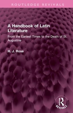 A Handbook of Latin Literature: From the Earliest Times to Death St. Augustine