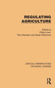 Title: Regulating Agriculture, Author: Philip Lowe