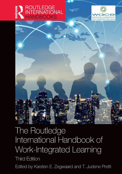 The Routledge International Handbook of Work-Integrated Learning