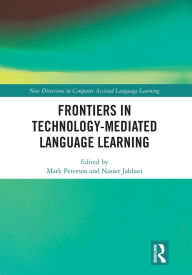 Title: Frontiers in Technology-Mediated Language Learning, Author: Mark Peterson