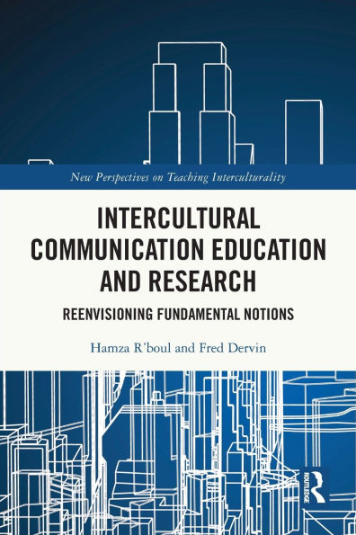 Intercultural Communication Education and Research: Reenvisioning Fundamental Notions