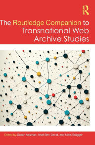 Title: The Routledge Companion to Transnational Web Archive Studies, Author: Susan Aasman