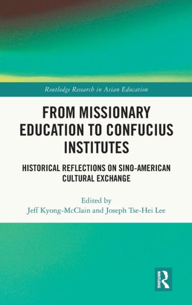 From Missionary Education to Confucius Institutes: Historical Reflections on Sino-American Cultural Exchange