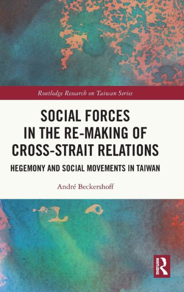 Social Forces the Re-Making of Cross-Strait Relations: Hegemony and Movements Taiwan