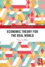 Economic Theory for the Real World