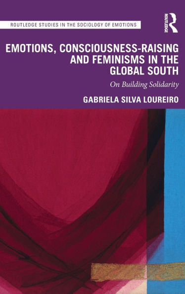 Emotions, Consciousness-Raising and Feminisms the Global South: On Building Solidarity