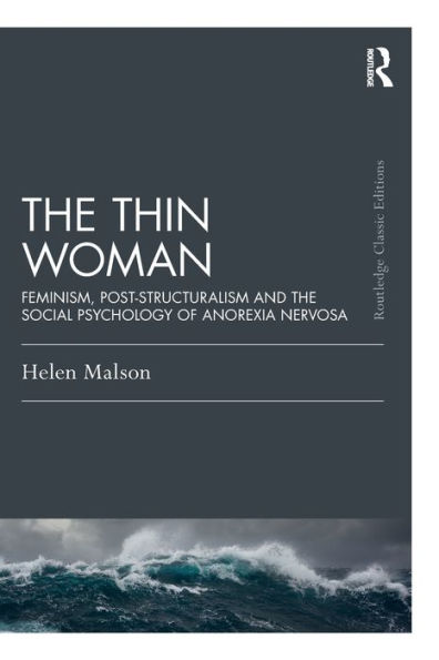 the Thin Woman: Feminism, Post-structuralism and Social Psychology of Anorexia Nervosa