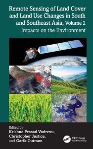 Title: Remote Sensing of Land Cover and Land Use Changes in South and Southeast Asia, Volume 2: Impacts on the Environment, Author: Krishna Prasad Vadrevu