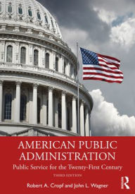 Title: American Public Administration: Public Service for the Twenty-First Century, Author: Robert A. Cropf