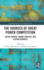 The Sources of Great Power Competition: Rising Powers, Grand Strategy, and System Dynamics