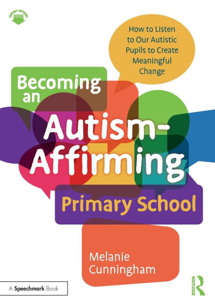 Becoming an Autism-Affirming Primary School: How to Listen Our Autistic Pupils Create Meaningful Change