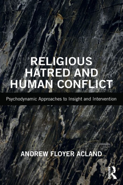 Religious Hatred and Human Conflict: Psychodynamic Approaches to Insight Intervention