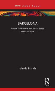 Title: Barcelona: Urban Commons and Local State Assemblages, Author: Iolanda Bianchi