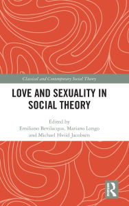 Title: Love and Sexuality in Social Theory, Author: Emiliano Bevilacqua