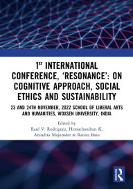 Title: 1st International Conference, 'Resonance': on Cognitive Approach, Social Ethics and Sustainability: 23 and 24th November, 2022 School Of Liberal Arts and Humanities, Woxsen University, India, Author: Raul V. Rodriguez