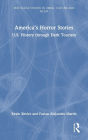 America's Horror Stories: U.S. History through Dark Tourism