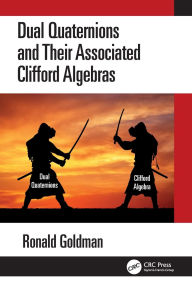 Title: Dual Quaternions and Their Associated Clifford Algebras, Author: Ronald Goldman