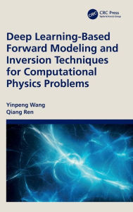 Title: Deep Learning-Based Forward Modeling and Inversion Techniques for Computational Physics Problems, Author: Yinpeng Wang