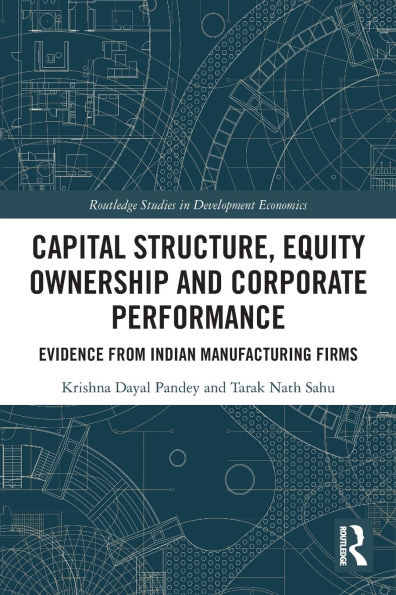 Capital Structure, Equity Ownership and Corporate Performance: Evidence from Indian Manufacturing Firms