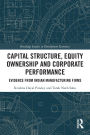 Capital Structure, Equity Ownership and Corporate Performance: Evidence from Indian Manufacturing Firms
