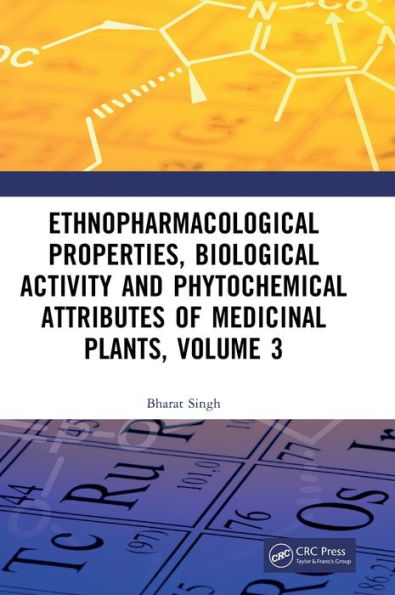 Ethnopharmacological Properties, Biological Activity and Phytochemical Attributes of Medicinal Plants Volume 3