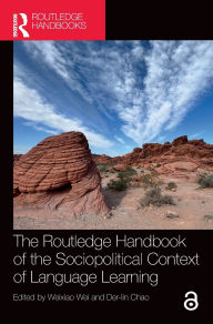 Title: The Routledge Handbook of the Sociopolitical Context of Language Learning, Author: Weixiao Wei