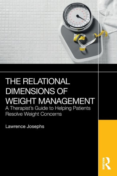 The Relational Dimensions of Weight Management: A Therapist's Guide to Helping Patients Resolve Concerns