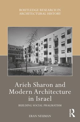 Arieh Sharon and Modern Architecture Israel: Building Social Pragmatism