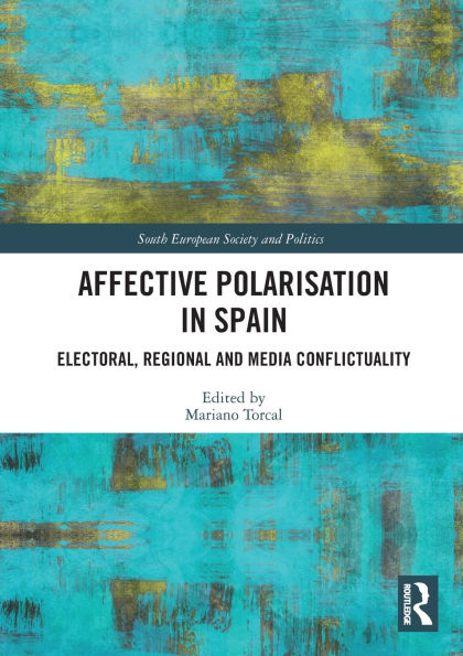 Affective Polarisation Spain: Electoral, Regional and Media Conflictuality