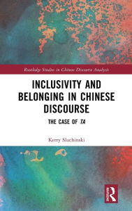 Title: Inclusivity and Belonging in Chinese Discourse: The Case of ta, Author: Kerry Sluchinski