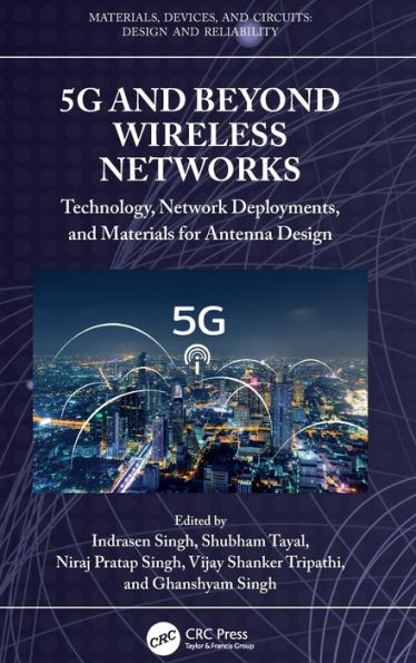 5G and Beyond Wireless Networks: Technology, Network Deployments, Materials for Antenna Design