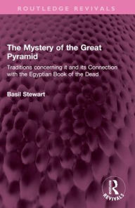 Pdf textbooks download free The Mystery of the Great Pyramid: Traditions concerning it and its Connection with the Egyptian Book of the Dead FB2 DJVU
