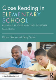 Title: Close Reading in Elementary School: Bringing Readers and Texts Together, Author: Diana Sisson