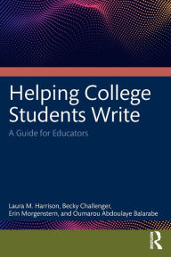 Title: Helping College Students Write: A Guide for Educators, Author: Laura M. Harrison