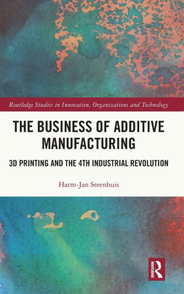 the Business of Additive Manufacturing: 3D Printing and 4th Industrial Revolution