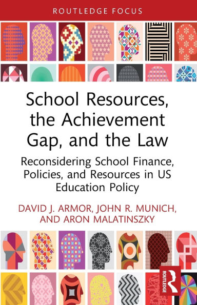 School Resources, the Achievement Gap, and the Law: Reconsidering School Finance, Policies, and Resources in US Education Policy