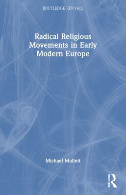 Radical Religious Movements in Early Modern Europe