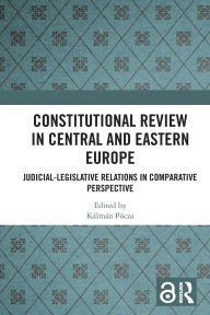 Download Ebooks for windows Constitutional Review in Central and Eastern Europe: Judicial-Legislative Relations in Comparative Perspective PDF