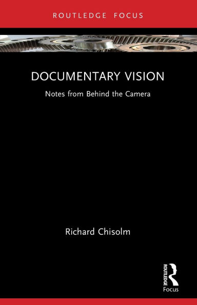 Documentary Vision: Notes from Behind the Camera