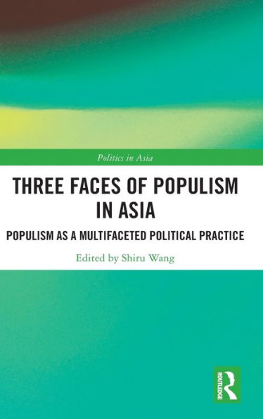 Three Faces of Populism Asia: as a Multifaceted Political Practice