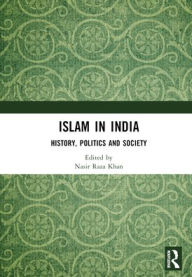 Title: Islam in India: History, Politics and Society, Author: Nasir Raza Khan