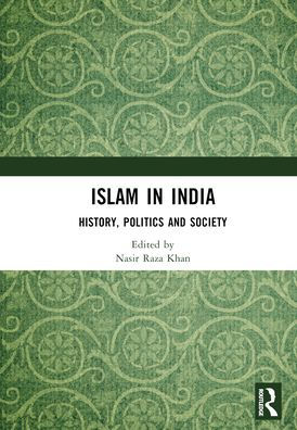 Islam India: History, Politics and Society