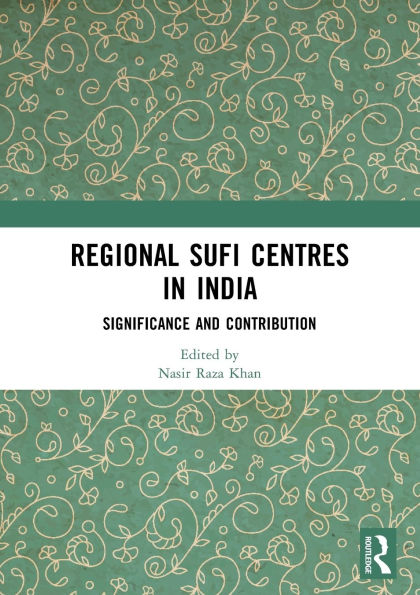 Regional Sufi Centres in India: Significance and Contribution