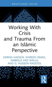 Download ebooks in txt format Working With Crisis and Trauma From an Islamic Perspective