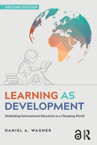 Title: Learning as Development: Rethinking International Education in a Changing World, Author: Daniel A. Wagner