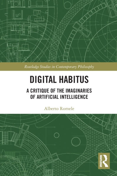 Digital Habitus: A Critique of the Imaginaries of Artificial Intelligence